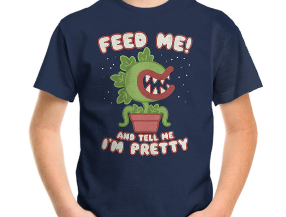 Feed Me! And Tell Me I'm Pretty