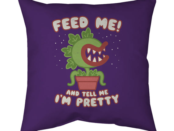 Feed Me! And Tell Me I'm Pretty