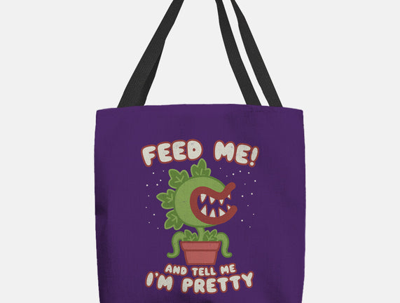Feed Me! And Tell Me I'm Pretty
