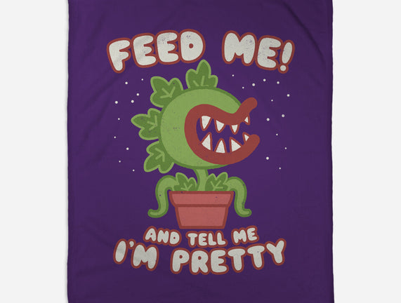 Feed Me! And Tell Me I'm Pretty