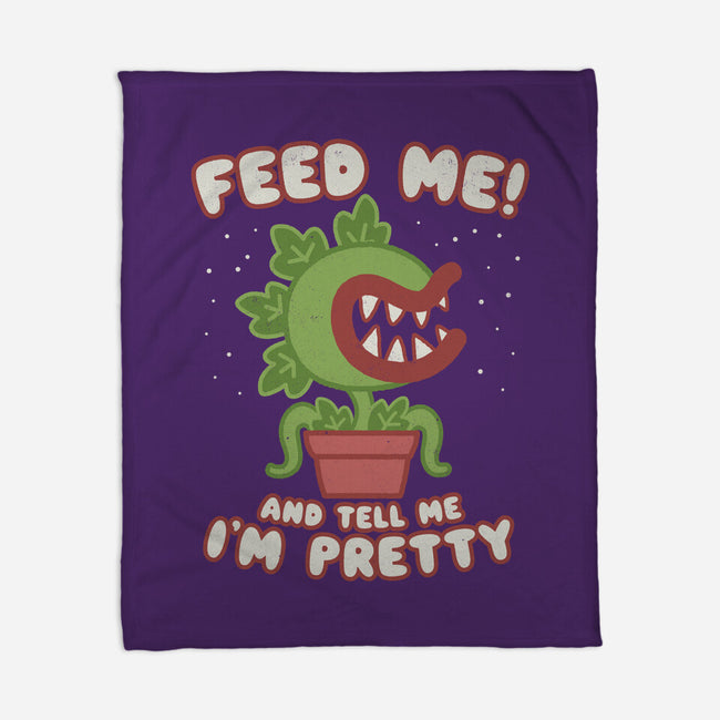 Feed Me! And Tell Me I'm Pretty-none fleece blanket-Weird & Punderful