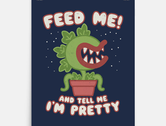 Feed Me! And Tell Me I'm Pretty
