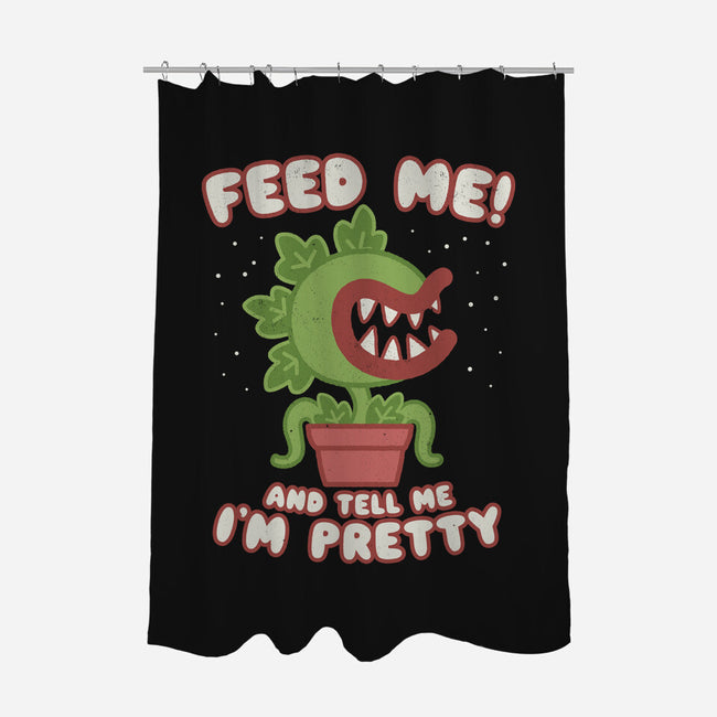 Feed Me! And Tell Me I'm Pretty-none polyester shower curtain-Weird & Punderful