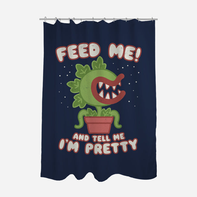 Feed Me! And Tell Me I'm Pretty-none polyester shower curtain-Weird & Punderful