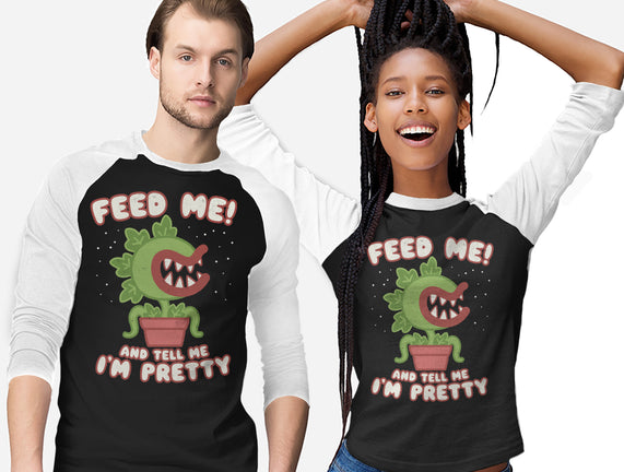 Feed Me! And Tell Me I'm Pretty