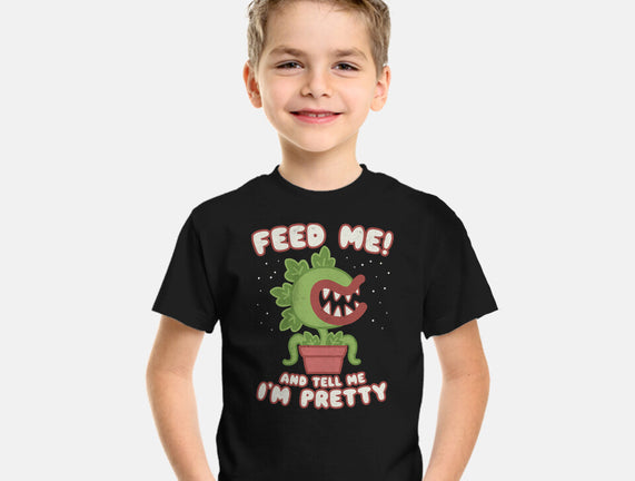 Feed Me! And Tell Me I'm Pretty