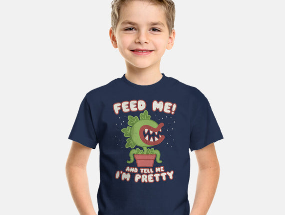 Feed Me! And Tell Me I'm Pretty