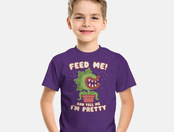 Feed Me! And Tell Me I'm Pretty