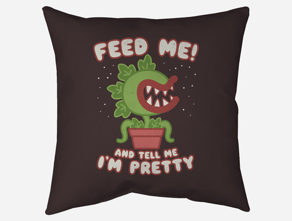 Feed Me! And Tell Me I'm Pretty