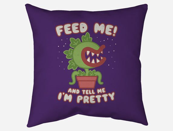 Feed Me! And Tell Me I'm Pretty