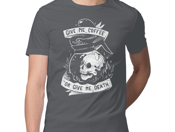 Give Me Coffee Or Give Me Death