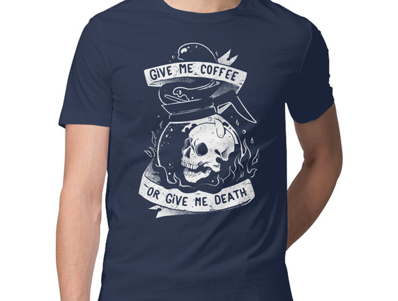 Give Me Coffee Or Give Me Death