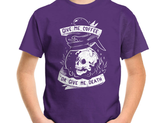 Give Me Coffee Or Give Me Death