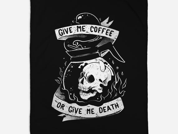 Give Me Coffee Or Give Me Death