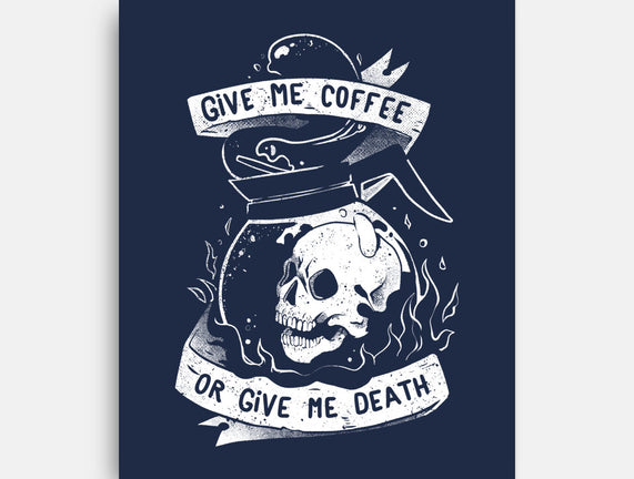 Give Me Coffee Or Give Me Death