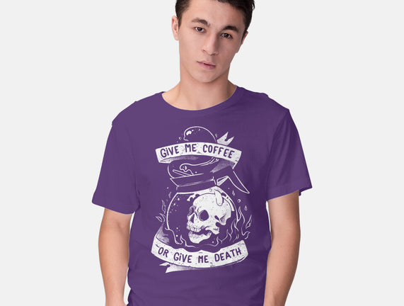 Give Me Coffee Or Give Me Death