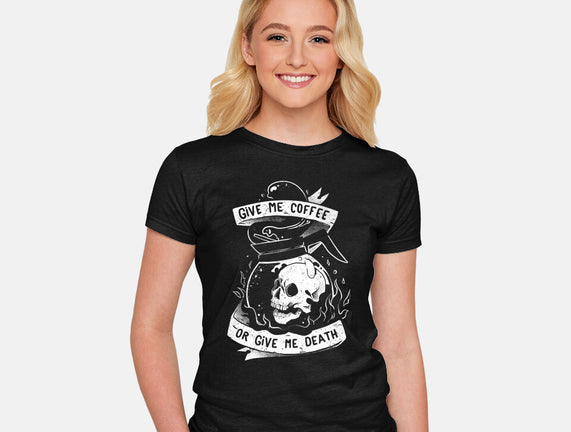 Give Me Coffee Or Give Me Death