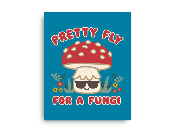 Pretty Fly For A Fungi