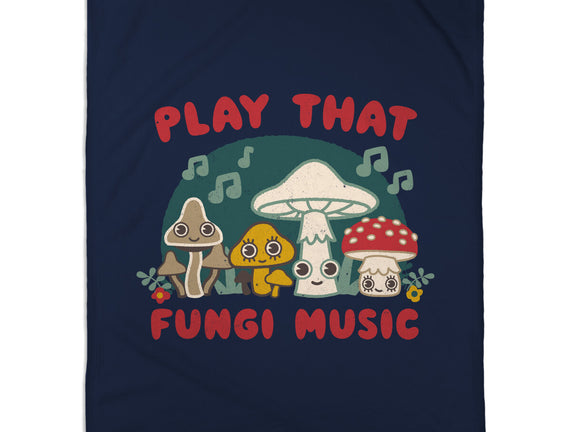 Play That Fungi Music