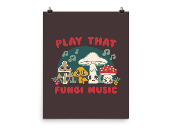 Play That Fungi Music