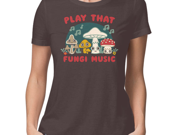 Play That Fungi Music