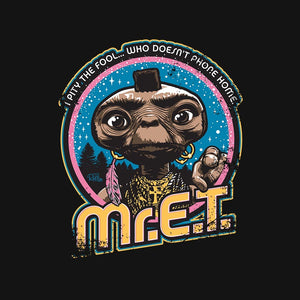 Mr. E.T. Mr. E.T.