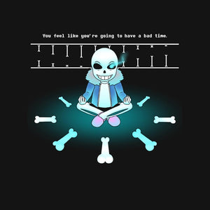 Do You Want To Have A Bad Time?
