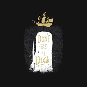 Don't Be a Dick Don't Be a Dick