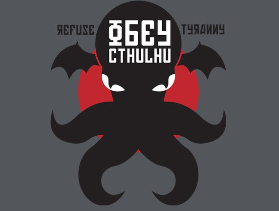 Refuse Tyranny, Obey Cthulhu