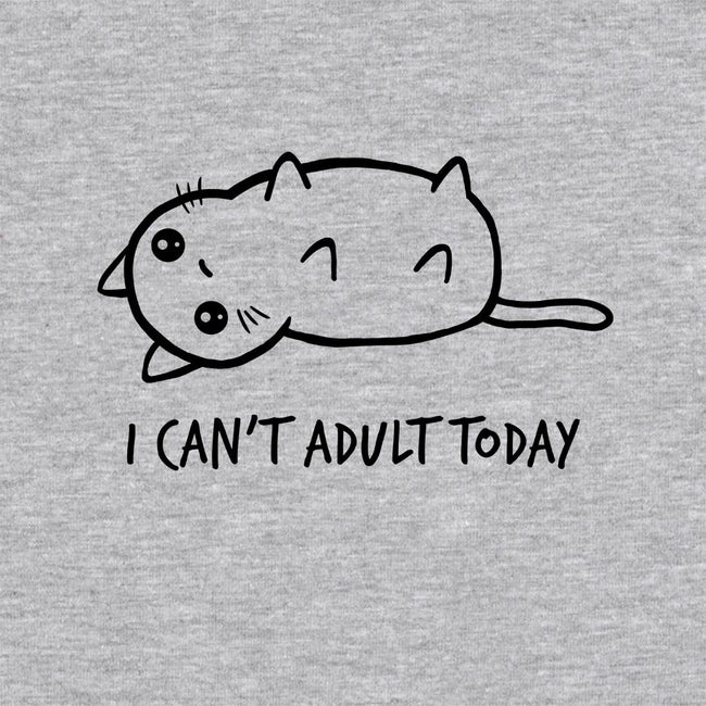 I Can't Adult Today-unisex pullover sweatshirt-dudey300