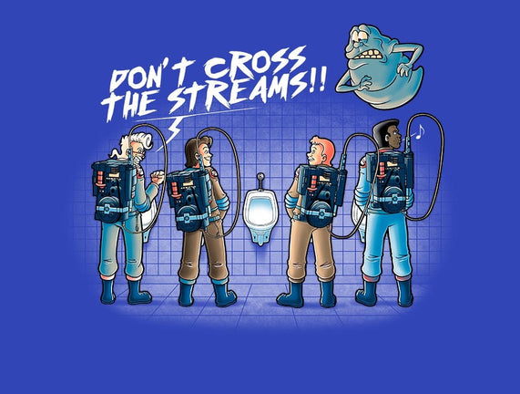 Don't Cross The Streams