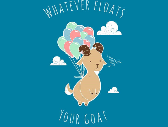 Whatever Floats Your Goat