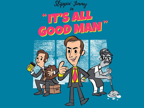 It's All Good Man
