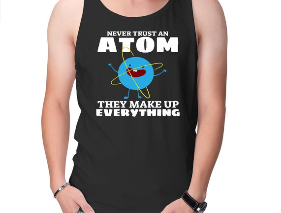 Never Trust An Atom!