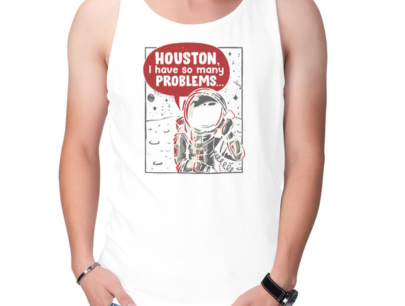 Houston, I Have So Many Problems