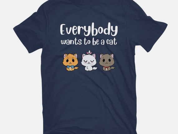 Everybody Wants to be A Cat