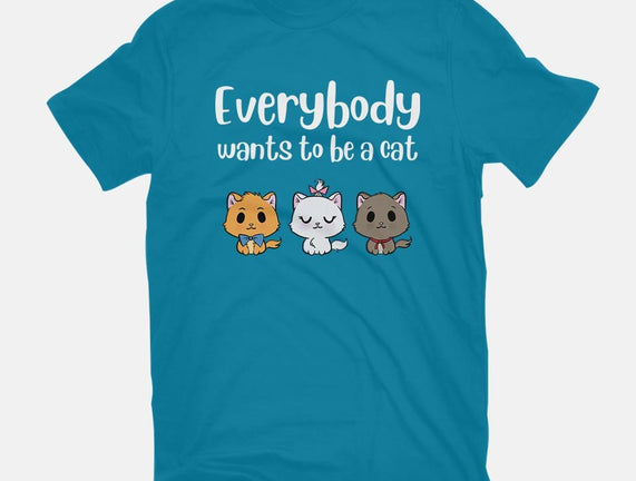 Everybody Wants to be A Cat