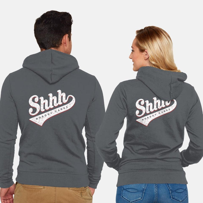 Shhh, Nobody Cares-unisex zip-up sweatshirt-mannypdesign