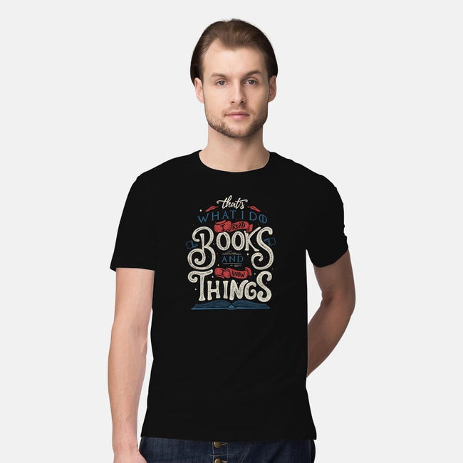 I Read Books and I Know things-mens premium tee-Tobefonseca