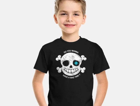 Do You Wanna Have a Bad Time?