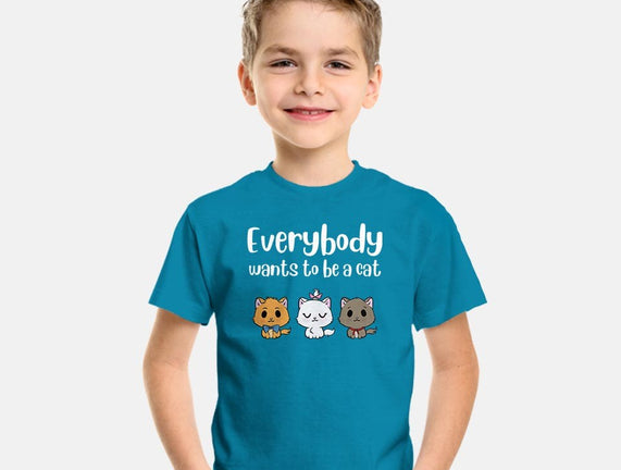 Everybody Wants to be A Cat