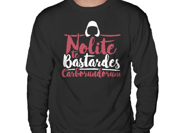 Nolite te Bastardes Carborundorum