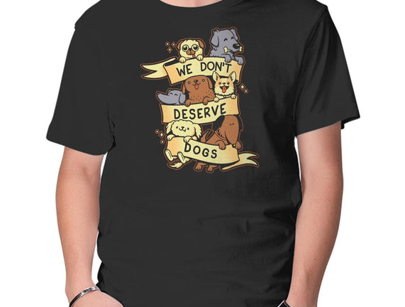 We Don't Deserve Dogs