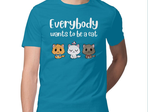 Everybody Wants to be A Cat