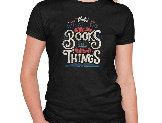 I Read Books and I Know things