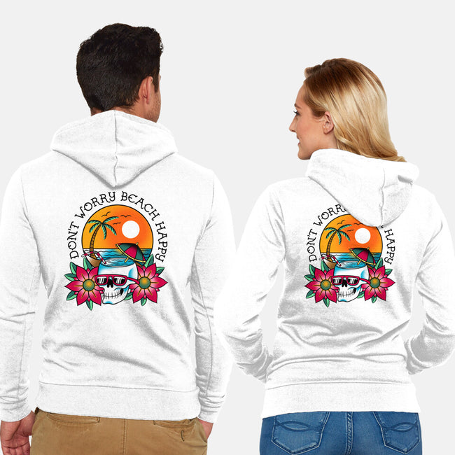 Don't Worry Beach Happy-Unisex-Zip-Up-Sweatshirt-sachpica