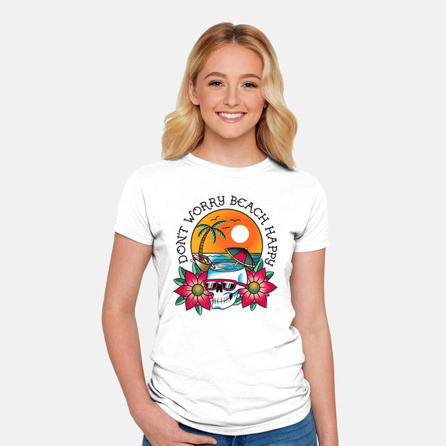 Don't Worry Beach Happy-Womens-Fitted-Tee-sachpica