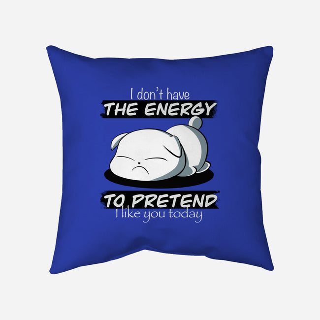 I Don't Have The Energy-None-Removable Cover-Throw Pillow-fanfabio