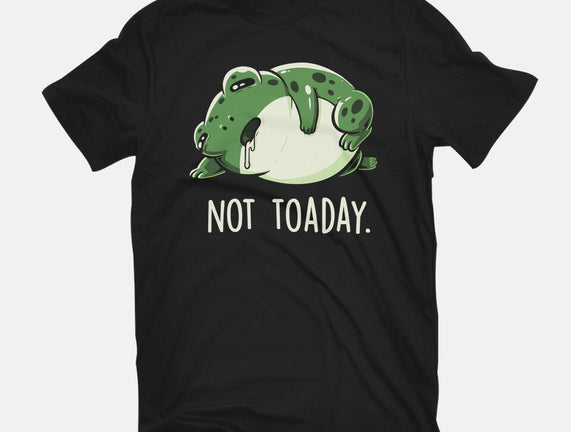 Not Toaday