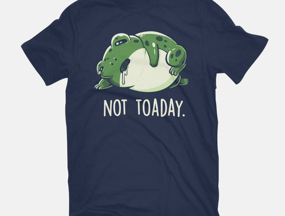 Not Toaday